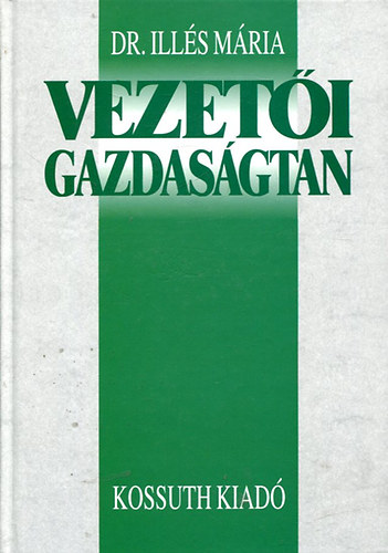 Dr. Ill�s M�ria - Vezet�i gazdas�gtan
