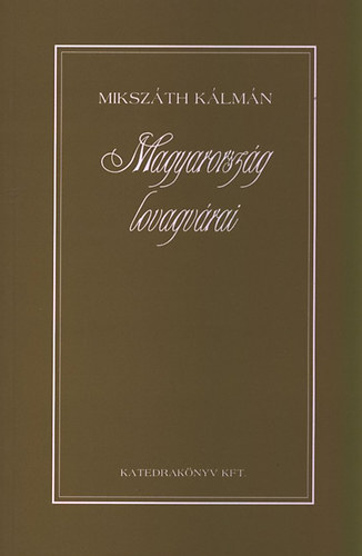 Mikszth Klmn - Magyarorszg lovagvrai