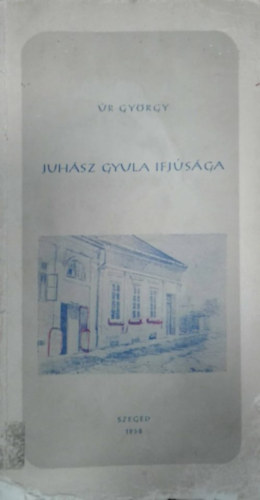 �r Gy�rgy - Juh�sz Gyula ifj�s�ga