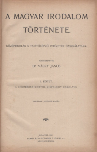 Dr. Vczy Jnos  (szerk.) - A magyar irodalom trtnete (kzpiskolk s tantkpz intzetek hasznlatra)