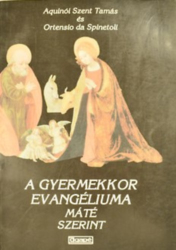 Ortensio da Spinetoli Aquini Szent Tams - A gyermekkor evangliuma Mt szerint