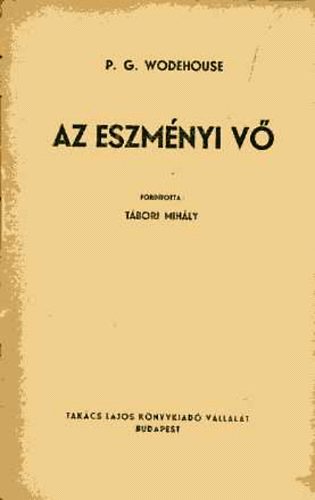 Pelham Grenville Wodehouse - Az eszm�nyi v�