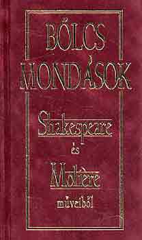 Lakócai Gábor (Vál.) - Bölcs mondások Shakespeare és Moliére műveiből