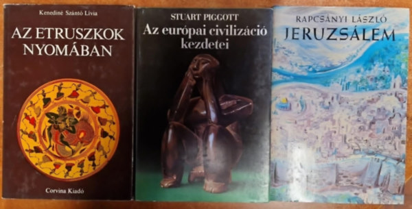 Rapcsnyi Lszl, Stuart prof.  Piggott Kenedin Sznt Lvia (szerk.) - 3db kori knyv:Az etruszkok nyomban; Az eurpai civilizci kezdetei;Jeruzslem