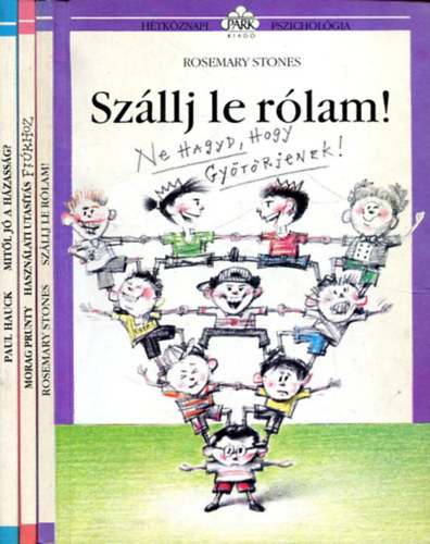 Paul Hauck, Rosemary Stones, Morag Prunty - 3 db Hétköznapi pszichológia könyv: Mitől jó a házasság? - Használati utasítás fiúkhoz - Szállj le rólam! (Ne hagyd, hogy gyötörjenek)