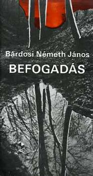 B�rdosi N�meth J�nos - Befogad�s