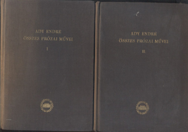Ady Endre - Ady Endre �sszes pr�zai m�vei I-II.