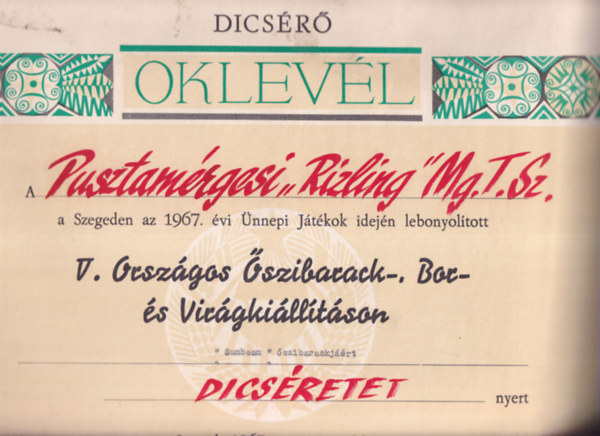 Mezgazdasgi Oklevl (47,534cm) - Dicsr Oklevl a Pusztamrgesi Rizling Mg. T. Sz. a Szegeden az 1967. vi nnepi Jtkok idejn lebonyoltott V. Orszgos szibarack-, Bor- s Virgkilltson "Sumbeam" szibarackjrt dic