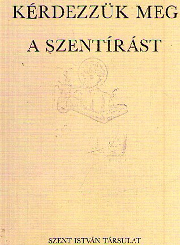 Kérdezzük meg a Szentírást