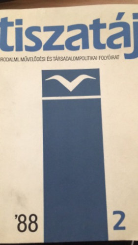 Kaposi Márton - Tiszatáj - Ieodalmi, művelődési és társadalompolitikai folyóirat '88/2