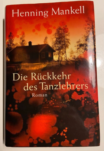 Henning Mankell - Die Rckkehr des Tanzlehrers: Roman