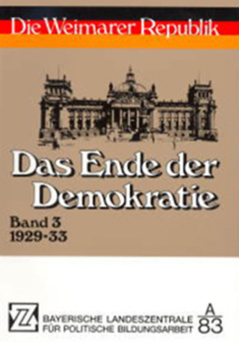 Everhard Holtmann  (szerk.) - Die Weimarer Republik III. - Das Ende der Demokratie 1929-33