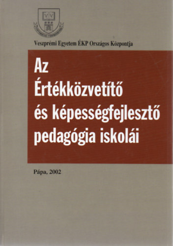 Zsolnai József (szerk.) - Az értékközvetítő és képességfejlesztő pedagógia iskolái