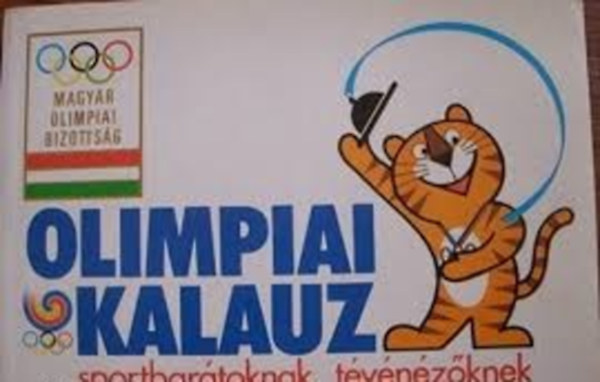 Gy�rf�s Tam�s  (szerk.) - Olimpiai kalauz sportbar�toknak, t�v�n�z�knek