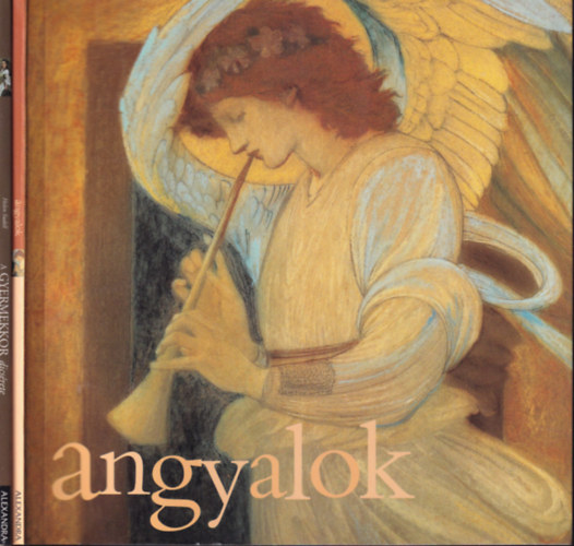 Angyalok + A gyermekkor dics�rete (2 m�)- Verses �s pr�zai antol�gia