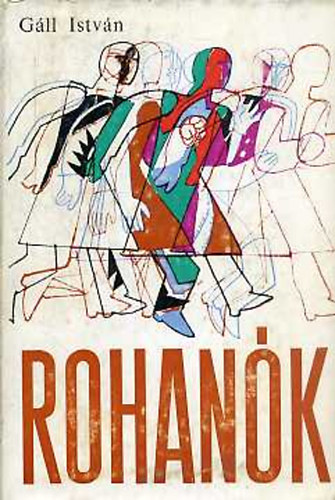 Gáll István - Rohanók