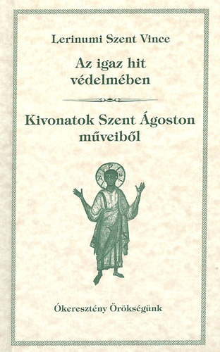 Lerinumi Szent Vince - Az igaz hit vdelmben - Kivonatok Szent goston mveibl