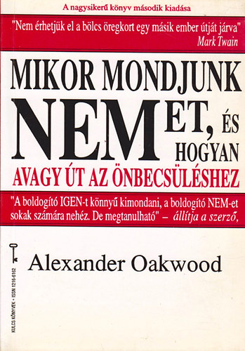 Alexander Oakwood - Mikor mondjunk nemet, �s hogyan, avagy �t az �nbecs�l�shez (Kulcs k�nyvek)