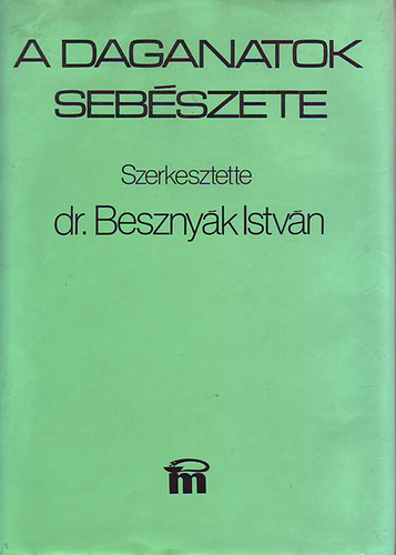 Dr. Beszny�k Istv�n  (szerk.) - A daganatok seb�szete