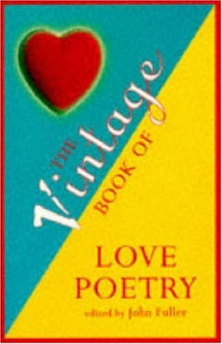 John Fuller (Edit.) - The Vintage Book of Love Poetry