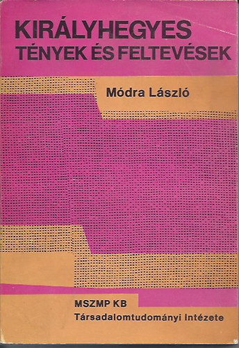 Módra László - Királyhegyes - Tények és felvetések