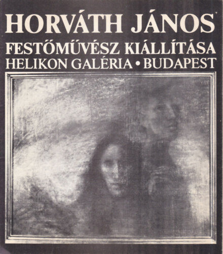 Nagy Lszl - Horvth Jnos festmvsz killtsa (dediklt)- Helikon Galria, 1984. mrcius 8 - prilis 1.