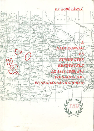 Dr. Bod Lszl - A Nagykunsg s Kunhegyes rszvtele az 1848-1849. vi forradalom- s szabadsgharcban
