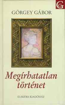 G�rgey G�bor - Meg�rhatatlan t�rt�net