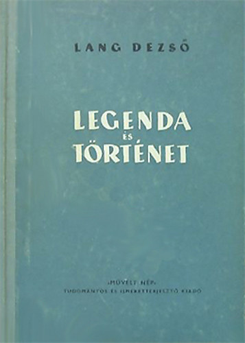 Lang Dezső - Legenda és történet