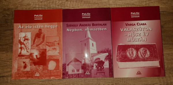 Varga Csaba Sz�kely Andr�s Bertalan - 3 k�tet a Polisz-sorozatb�l: Az �l� Isten hegye, N�pben, nemzetben, V�lasz�ton-h�sz �v m�lt�n