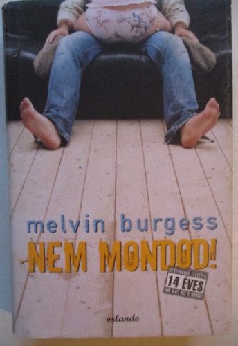 Melvin Burgess - Nem mondod!