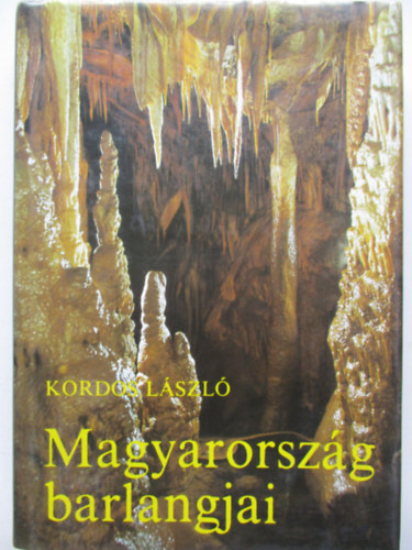 Kordos L�szl� - Magyarorsz�g barlangjai