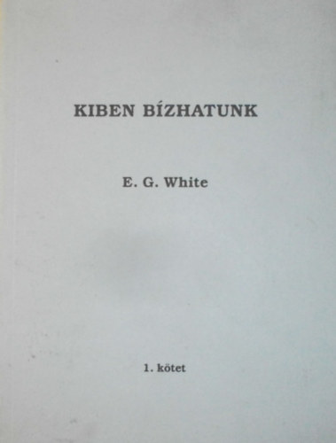 E. G. White - Kiben bízhatunk?