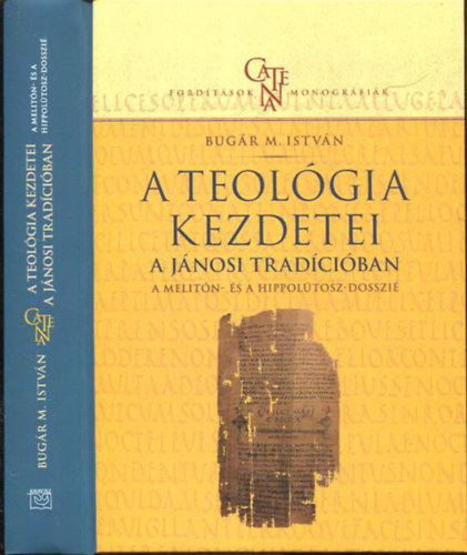 Bugr M. Istvn - A teolgia kezdetei - A jnosi tradciban: A Melitn- s Hippoltosz-dosszi