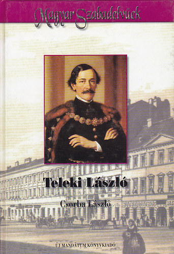 Csorba Lszl - Teleki Lszl (Magyar Szabadelvek)