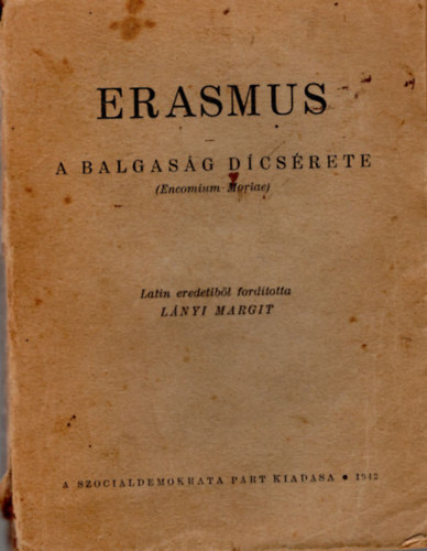 Encomium Moriae Lnyi Margit - Erasmus- A balgasg dcsrete