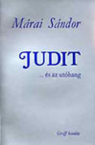 M�rai S�ndor - Judit ...�s az ut�hang (I. kiad�s)