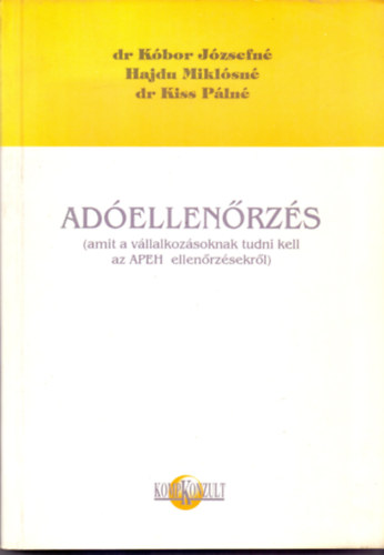 Dr. Hajdu Mikl�sn�, Dr. Kiss P�ln� K�bor J�zsefn� - Ad�ellen�rz�s (amit a v�llalkoz�soknak tudni kell az APEH ellen�rz�sekr�l)