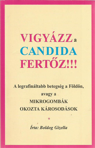 Boldog Gizella - Vigy�zz a candida fert�z!