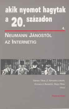 Vmos-Karvalics-Komenczi-Nagy - Akik nyomot hagytak a 20. szzadon 4.(Neumann Jnostl az internetig)