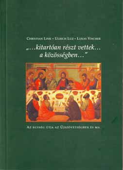 Vischer, Lukas, Luz, Ulrich, Link, Christian - "...kitart�an r�szt vettek a k�z�ss�gben..."