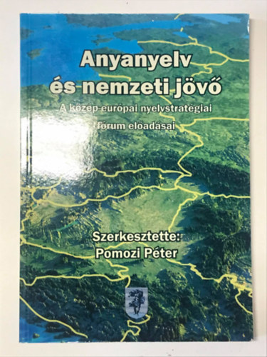 Pomozi Péter (szerk.) - Anyanyelv és nemzeti jövő