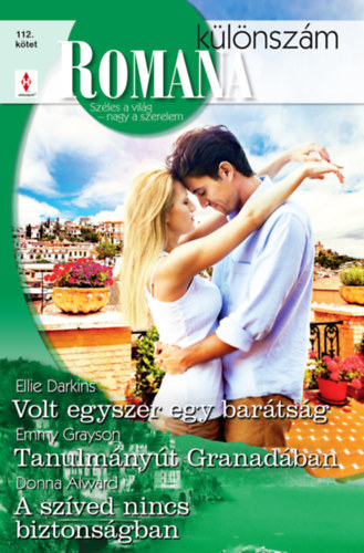Emmy Grayson, Ellie Darkins Donna Alward - Romana k�l�nsz�m 112. - Volt egyszer egy bar�ts�g, Tanulm�ny�t Granad�ban, A sz�ved nincs biztons�gban