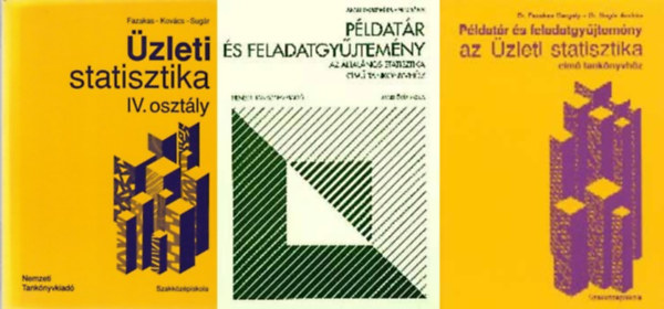 Fazekas-Kovcs-Sugr, Dr. Fazekas Gergely - Dr. Sugr Andrs, Juhsz Gyrgyn Dr.- Weisz Gbor - 3 db -zleti Statisztika IV.osztly;+Pldatr s feladatgyjtemny az zleti statisztika cm tanknyvhz;+Pldatr s feladatgyjtemny az ltalnos statisztika cm tanknyvhz