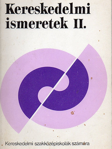 Kereskedelmi ismeretek II. Kereskedelmi szakkzpiskolk szmra