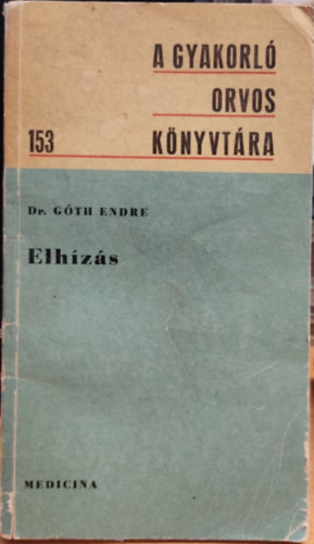 Dr. Gth Endre - Elhzs (A gyakorl orvos knyvtra)