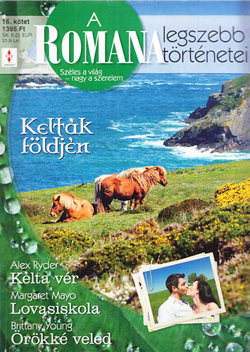 Alex Ryder; Margaret Mayo; Britanny Young - A Romana legszebb trtnetei 16. - Keltk fldjn (Kelta vr + Lovasiskola + rkk veled)