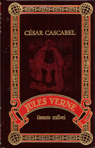 Jules Verne - C�sar Cascabel (Jules Verne �sszes m�vei 62.)