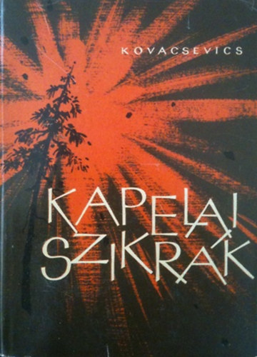 Kovacsevics Veljko - Kapelai szikrák