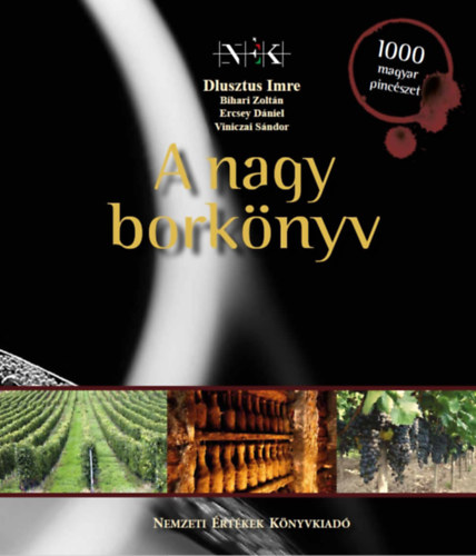 Bihari Zoltán, Ercsey Dániel, Viniczai Sándor Dlusztus Imre - A nagy borkönyv